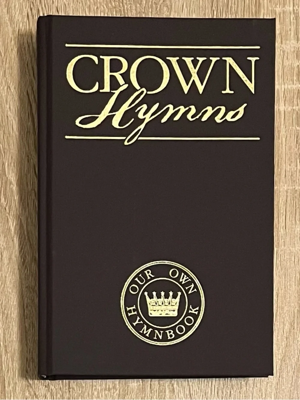 Crown Hymns Our Own Hymn Book, 1st Ed, Hardcover (Crown Christian Pubns) **NEW**